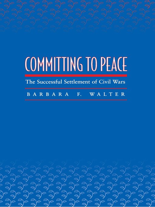 Title details for Committing to Peace by Barbara F. Walter - Available